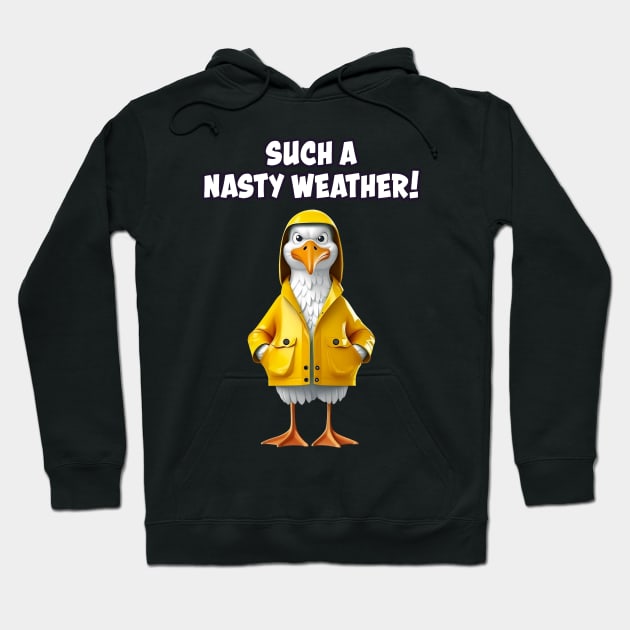 Such A Nasty Weather! Hoodie by Infinitee Shirts